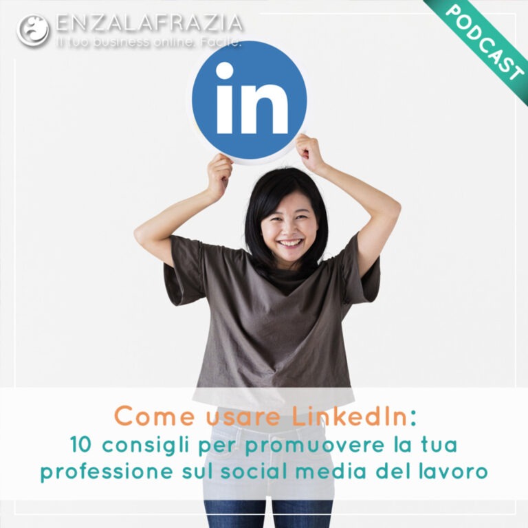 Come usare LinkedIn: 10 consigli per promuovere la tua professione sul social media del lavoro